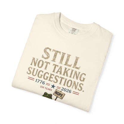 Still Not Taking Suggestions 250th Anniversary Tee