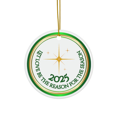 "Let Love Be the Reason for the Season" 2025 Keepsake Holiday Ceramic Ornament Just Gigi IFYKYK