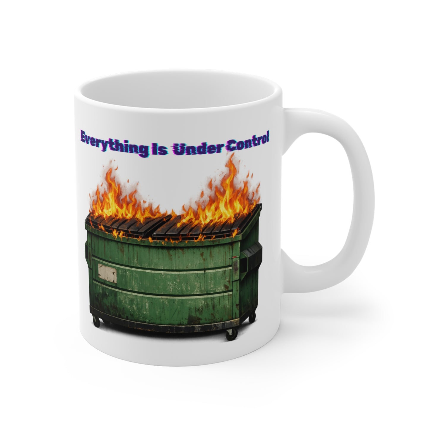 Mug — 'Everything Is Under Control' Dumpster Fire Ceramic Coffee Mug (11 oz)