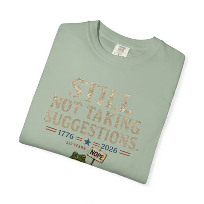 Still Not Taking Suggestions 250th Anniversary Tee