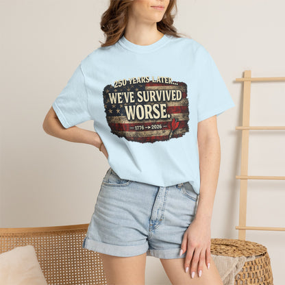 We've Survived Worse T-Shirt — 250 Years Later Vintage American Flag Tee (1776–2026) Just Gigi IFYKYK