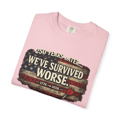 We've Survived Worse T-Shirt — 250 Years Later Vintage American Flag Tee (1776–2026) Just Gigi IFYKYK