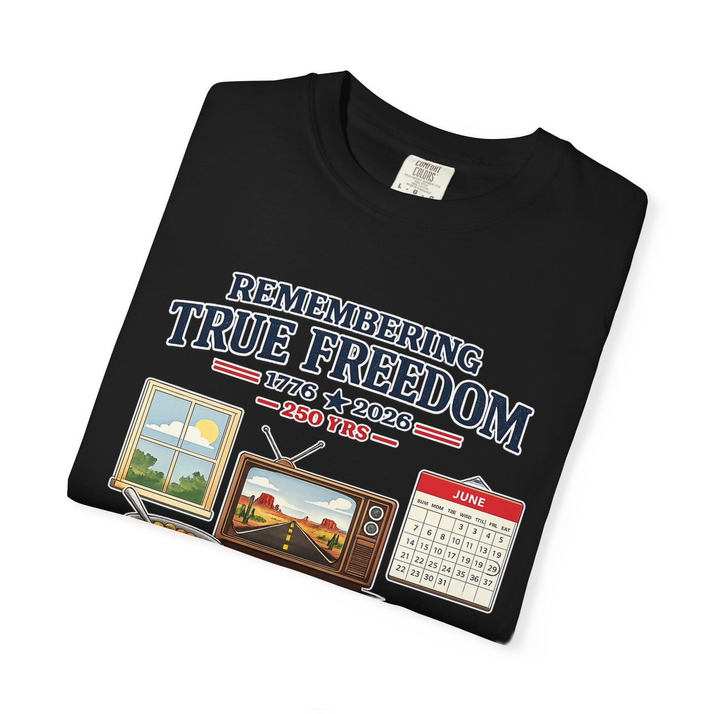 Remembering True Freedom T‑Shirt — 1776 to 2026 Patriotic Graphic Tee Just Gigi IFYKYK