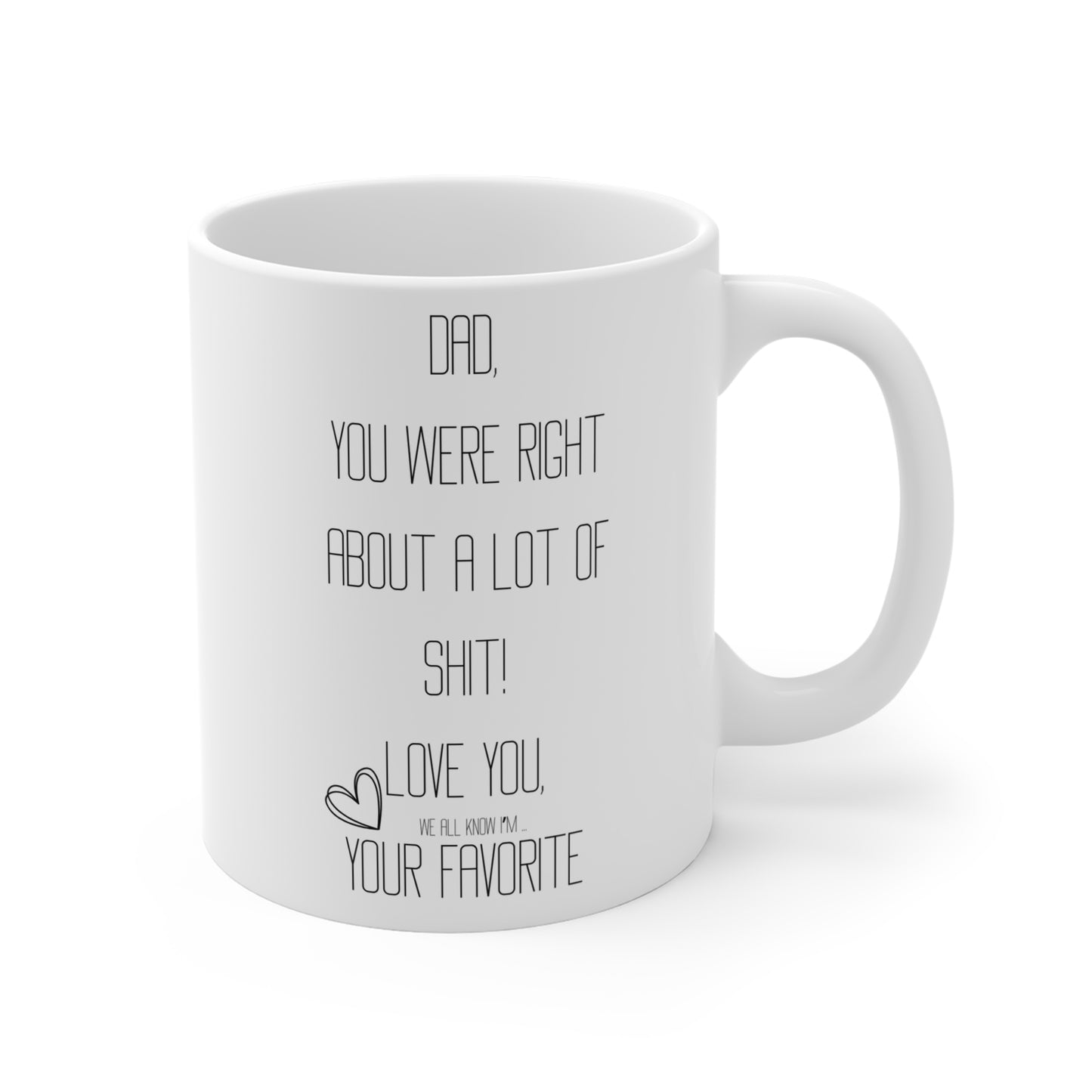 Dad, You Were Right Mug **ADULT**  - Just Gigi IFYKYK