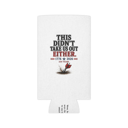 This Didn't Take Us Out Either  Patriotic Koozie Just Gigi IFYKYK