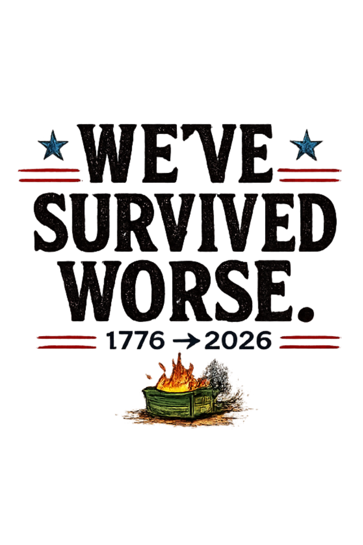 We’ve Survived Worse Tank Top — Patriotic Humor Tank