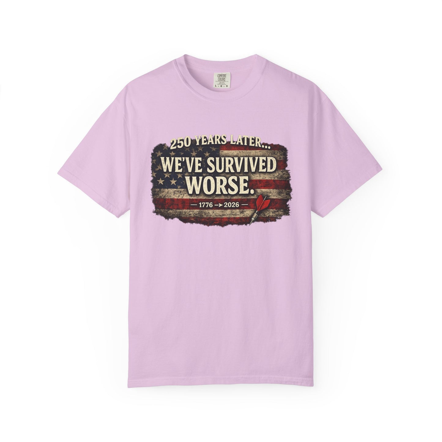 We've Survived Worse T-Shirt — 250 Years Later Vintage American Flag Tee (1776–2026) Just Gigi IFYKYK