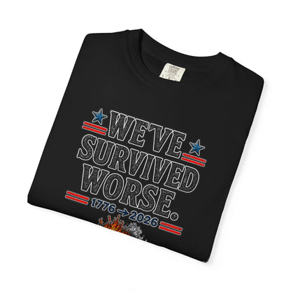 We’ve Survived Worse T-Shirt — 1776 → 2026 Patriotic Tee