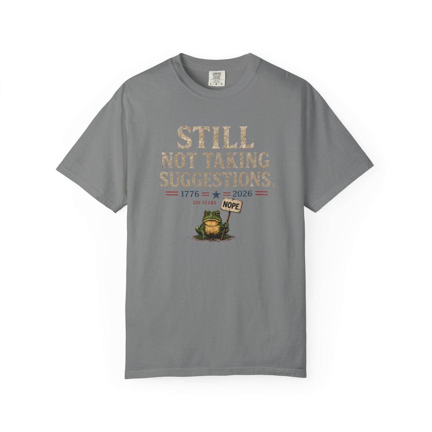 Still Not Taking Suggestions 250th Anniversary Tee