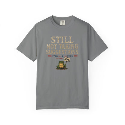 Still Not Taking Suggestions 250th Anniversary Tee
