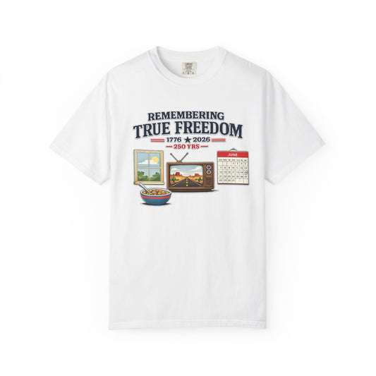 Remembering True Freedom T‑Shirt — 1776 to 2026 Patriotic Graphic Tee Just Gigi IFYKYK