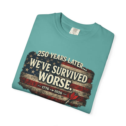 We've Survived Worse T-Shirt — 250 Years Later Vintage American Flag Tee (1776–2026) Just Gigi IFYKYK