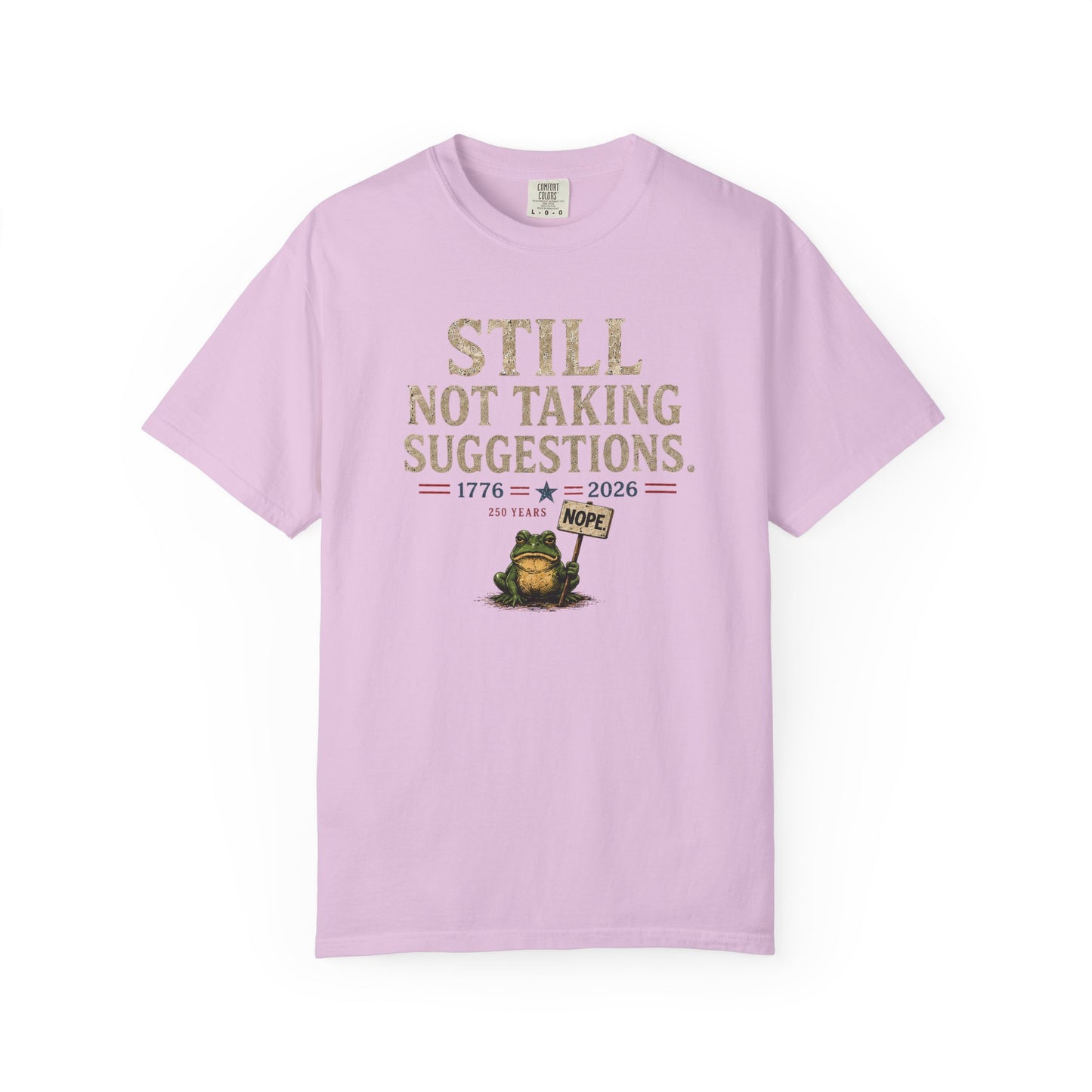 Still Not Taking Suggestions 250th Anniversary Tee