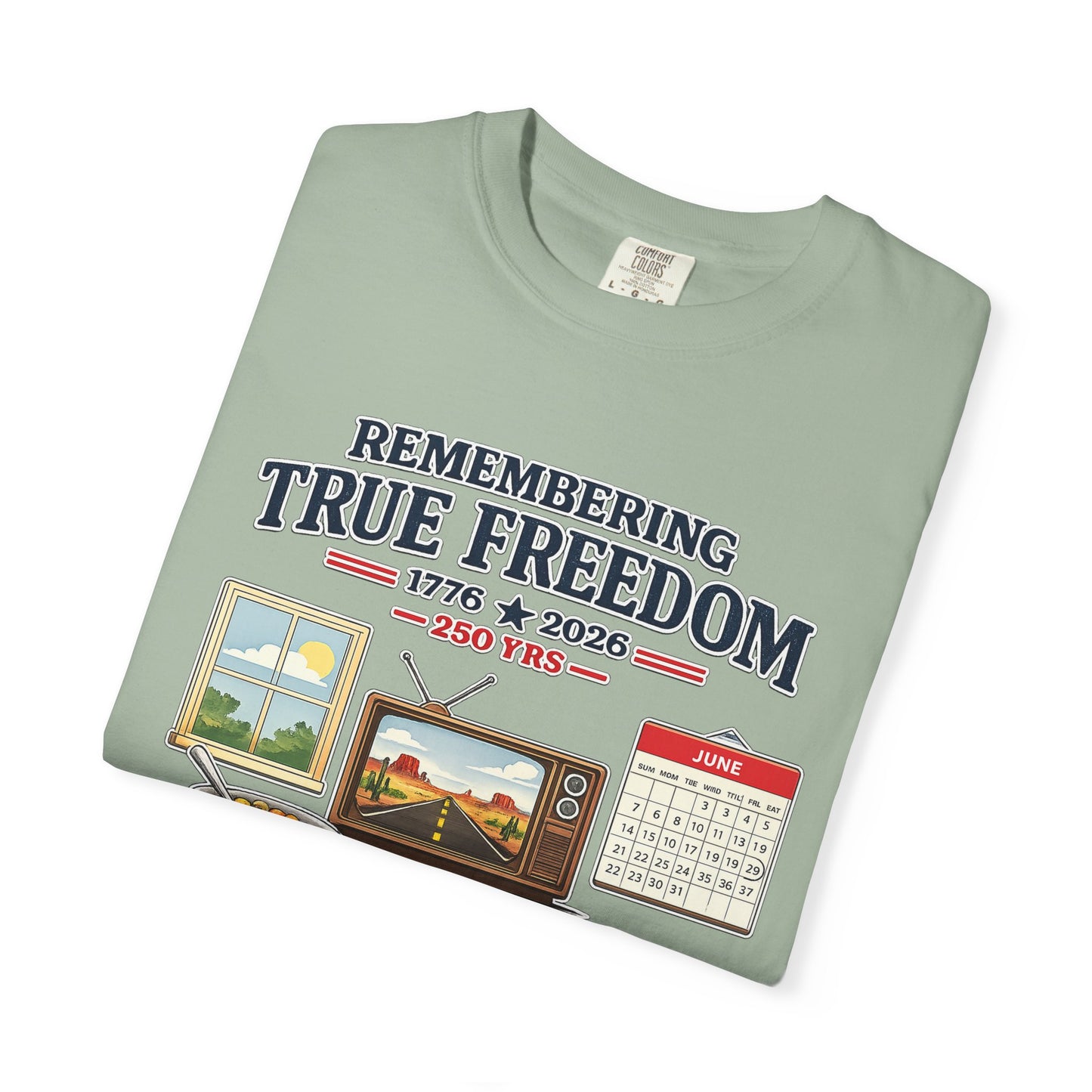 Remembering True Freedom T‑Shirt — 1776 to 2026 Patriotic Graphic Tee Just Gigi IFYKYK