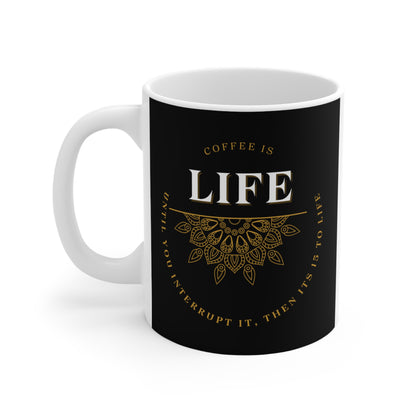 Coffee Is Life Mug - 11oz Just Gigi IFYKYK