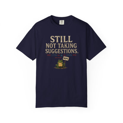 Still Not Taking Suggestions 250th Anniversary Tee