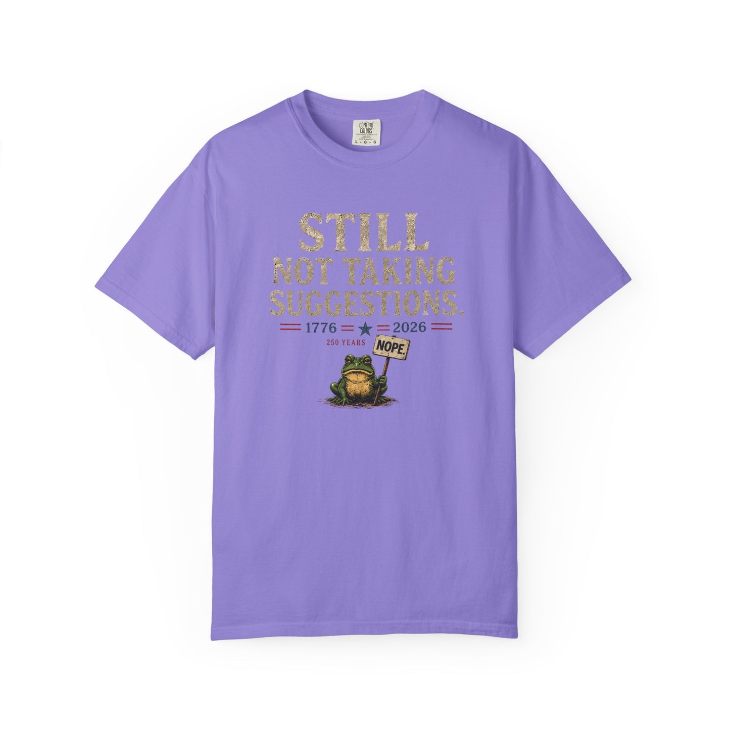 Still Not Taking Suggestions 250th Anniversary Tee
