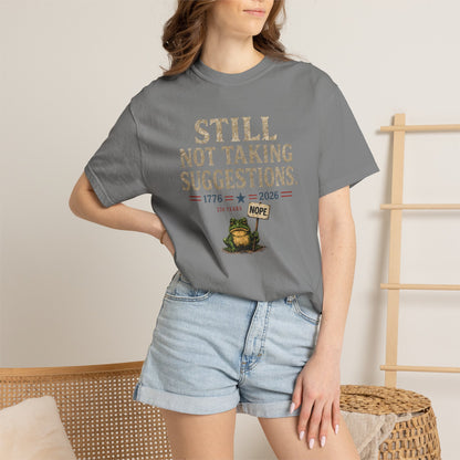 Still Not Taking Suggestions 250th Anniversary Tee