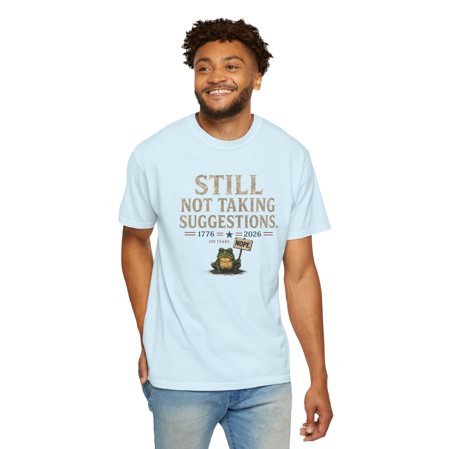 Still Not Taking Suggestions 250th Anniversary Tee