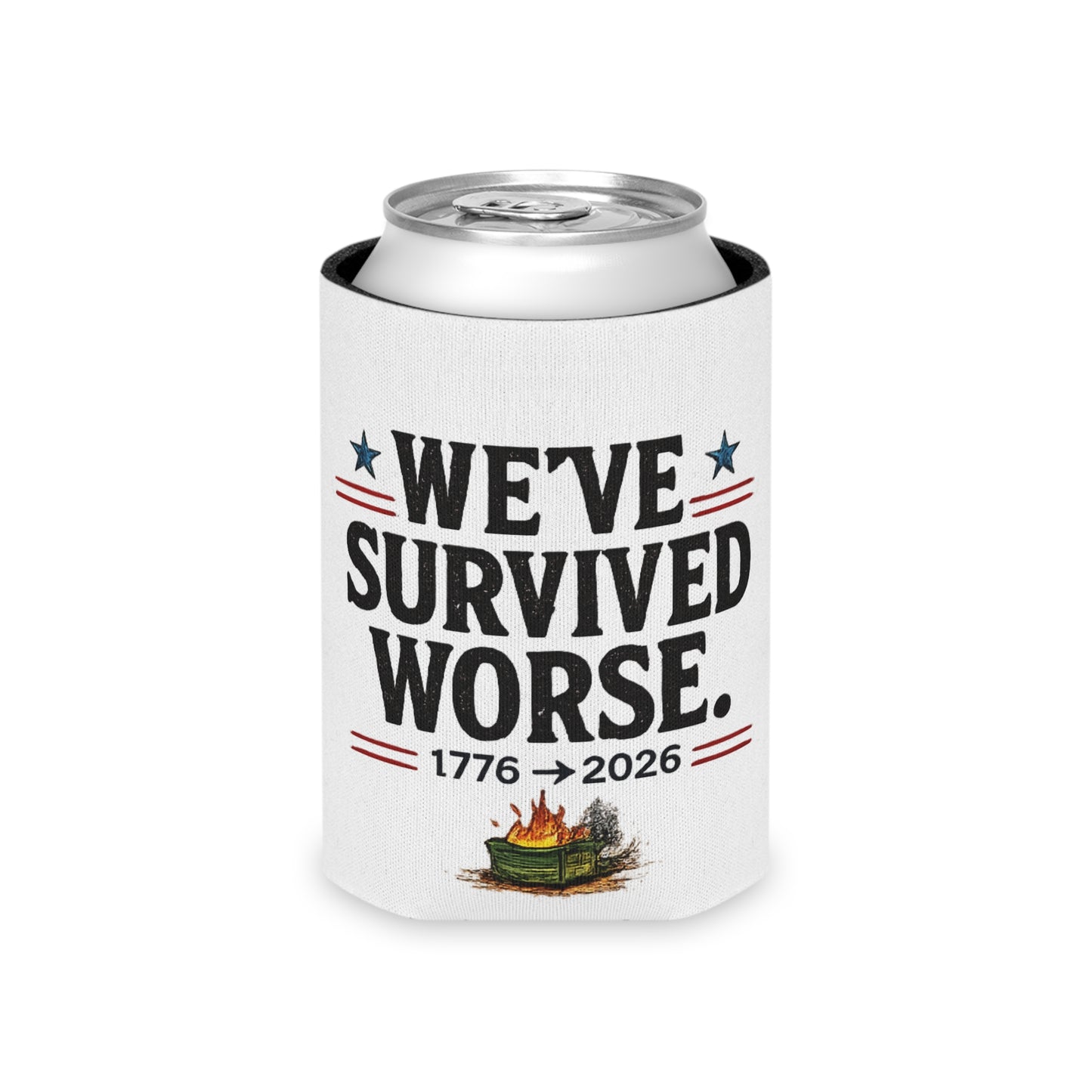 We've Survived Worse. 1776→2026 Patriotic Beer Koozie