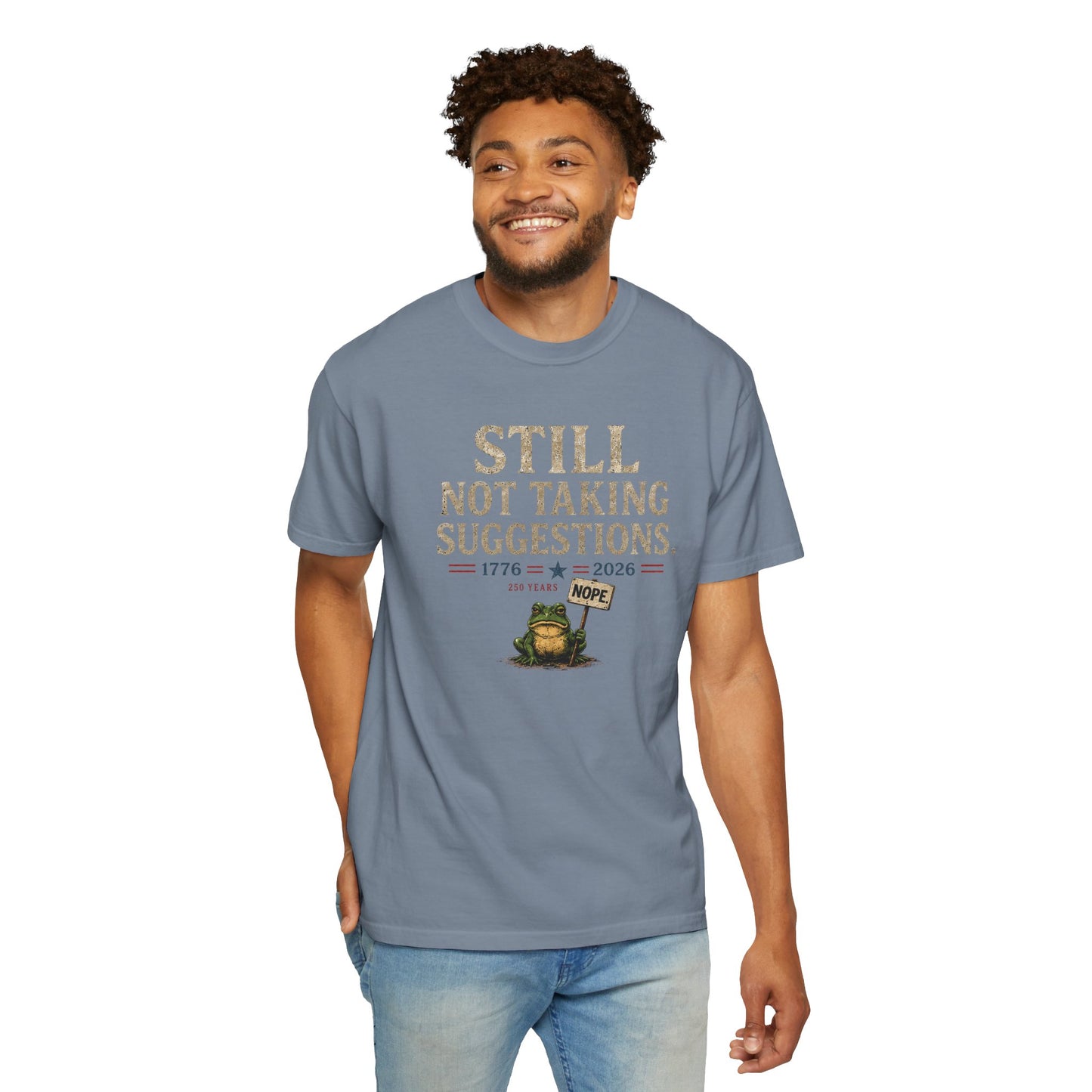 Still Not Taking Suggestions 250th Anniversary Tee