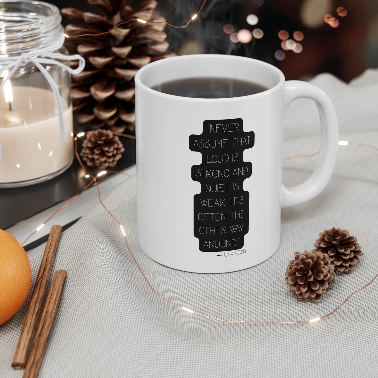 "Never Assume That Loud Is Strong" 11oz Coffee Mug —  Inspirational Quote Ceramic Mug - JustGigiIFYKYK