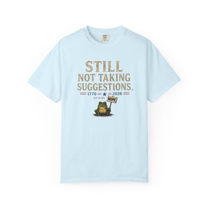 Still Not Taking Suggestions 250th Anniversary Tee
