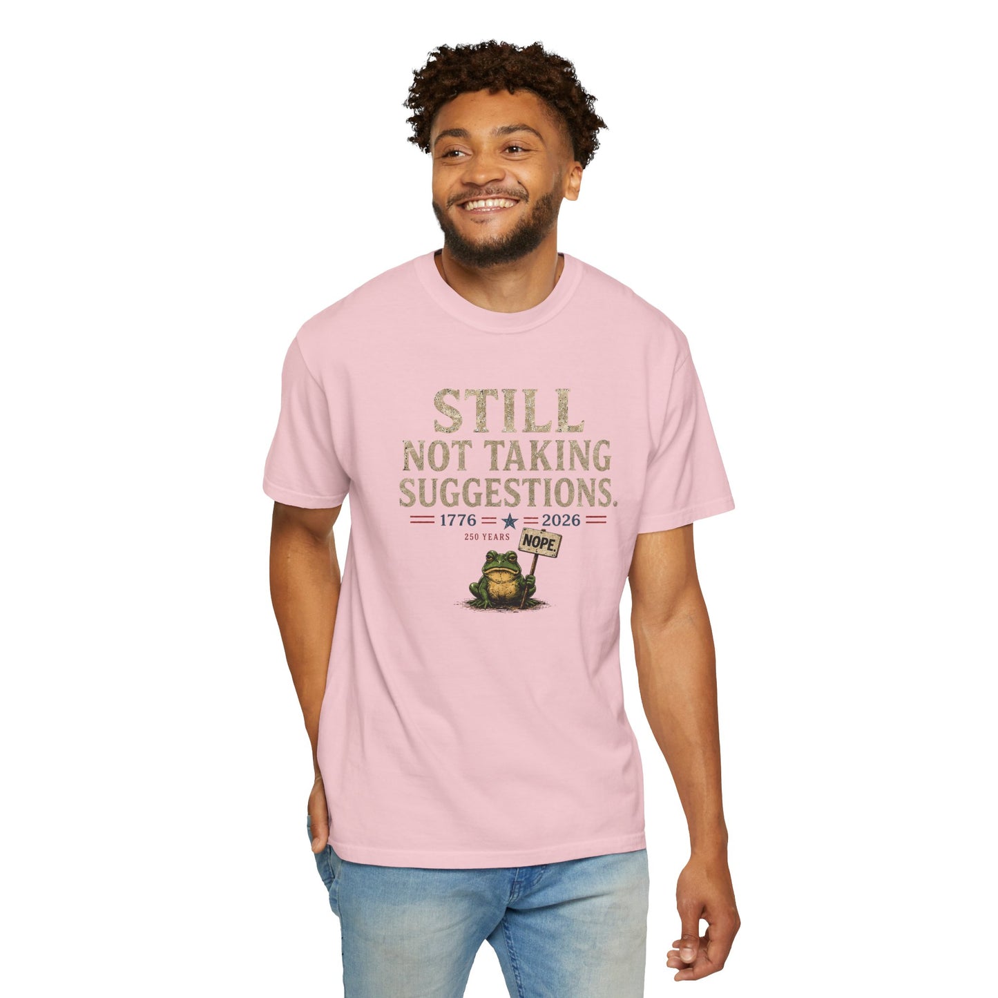 Still Not Taking Suggestions 250th Anniversary Tee