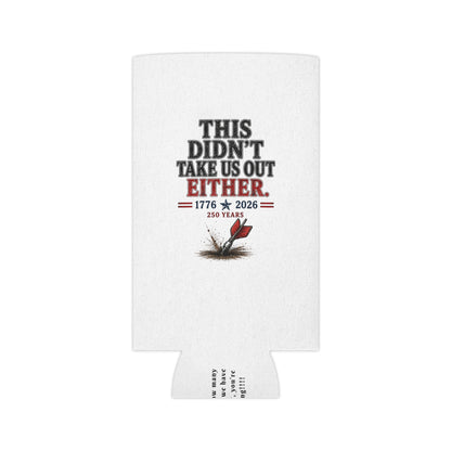 This Didn't Take Us Out Either  Patriotic Koozie Just Gigi IFYKYK