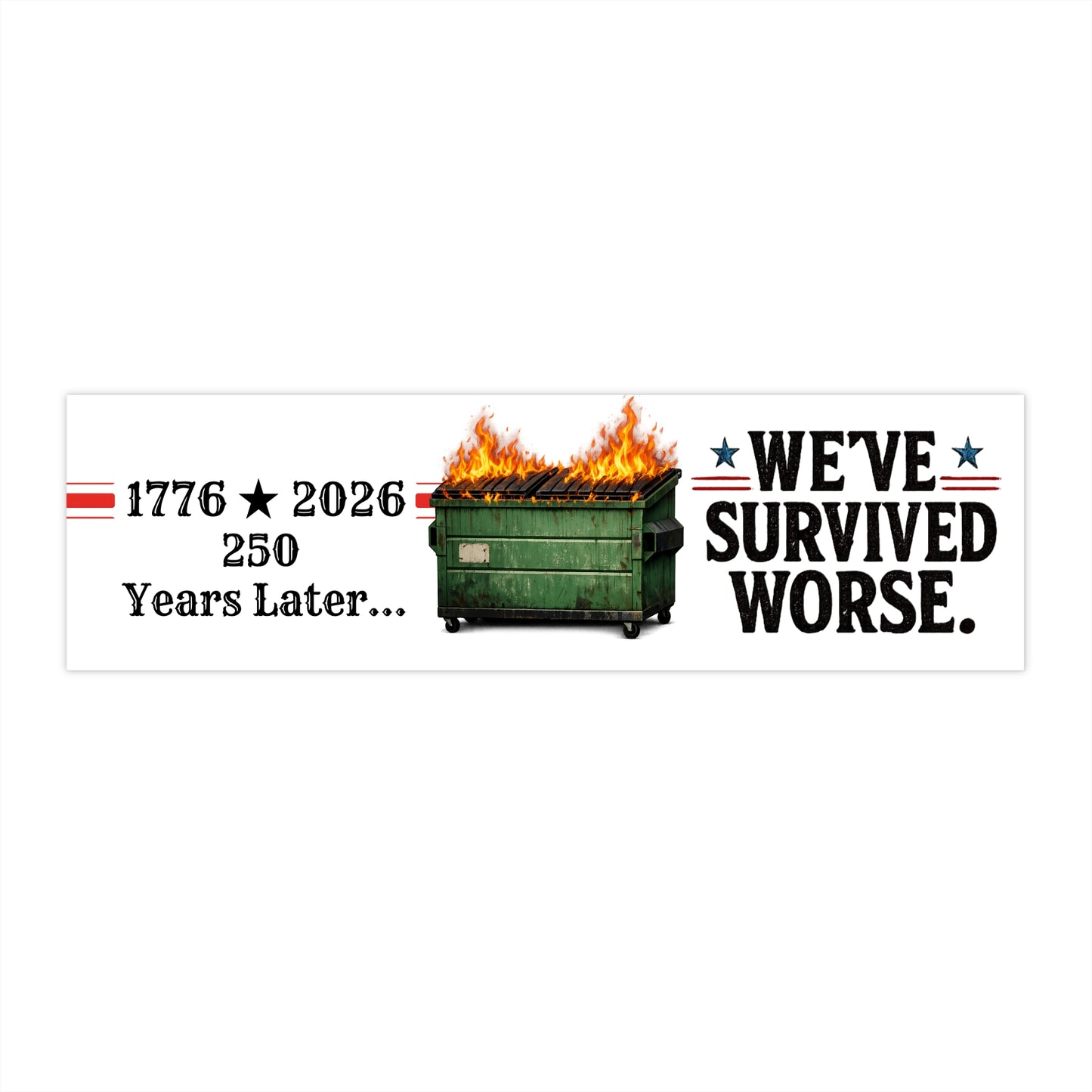 “1776 - 2026 250 Years Later… We’ve Survived Worse” Bumper Sticker Just Gigi IFYKYK