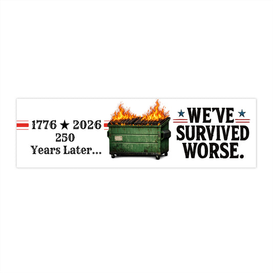 “1776 - 2026 250 Years Later… We’ve Survived Worse” Bumper Sticker Just Gigi IFYKYK