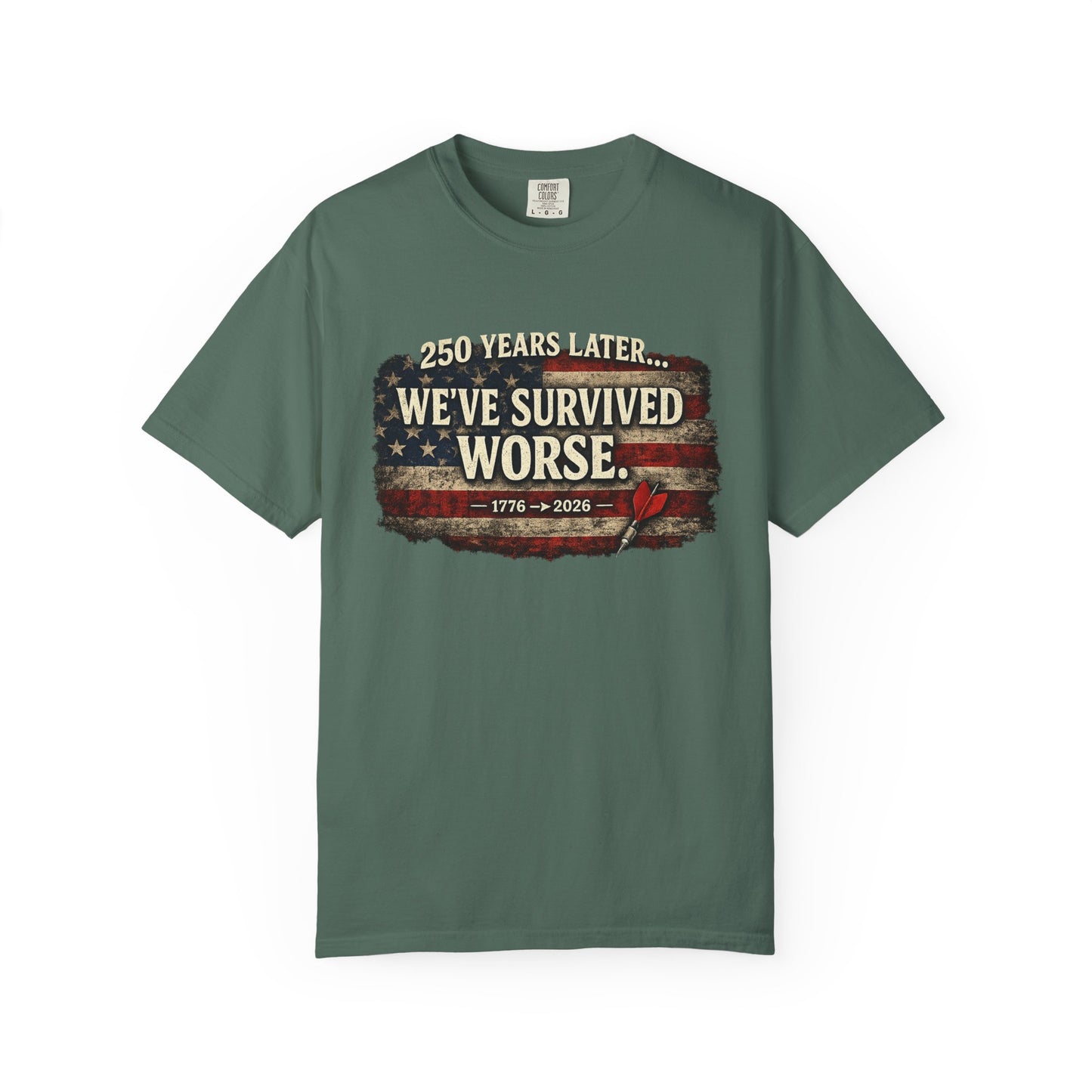 We've Survived Worse T-Shirt — 250 Years Later Vintage American Flag Tee (1776–2026) Just Gigi IFYKYK