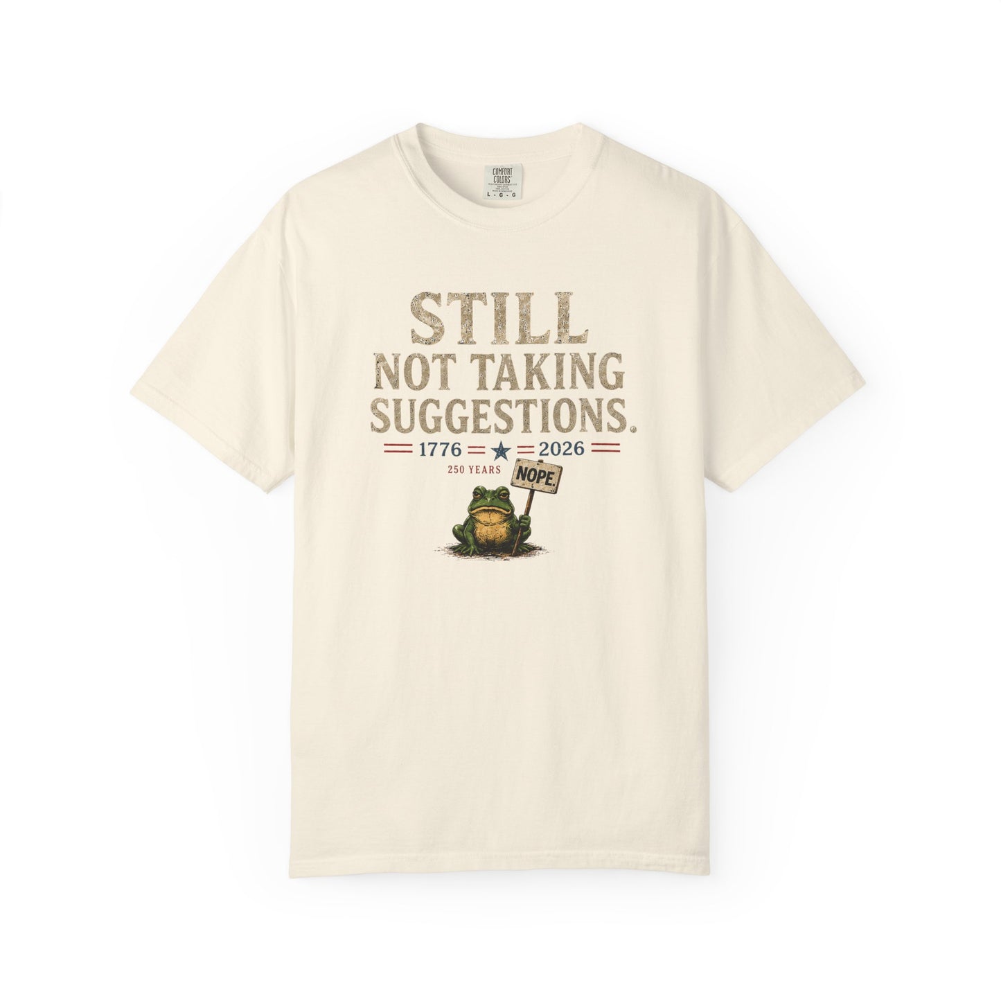 Still Not Taking Suggestions 250th Anniversary Tee