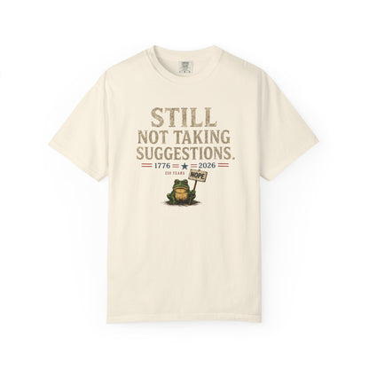 Still Not Taking Suggestions 250th Anniversary Tee