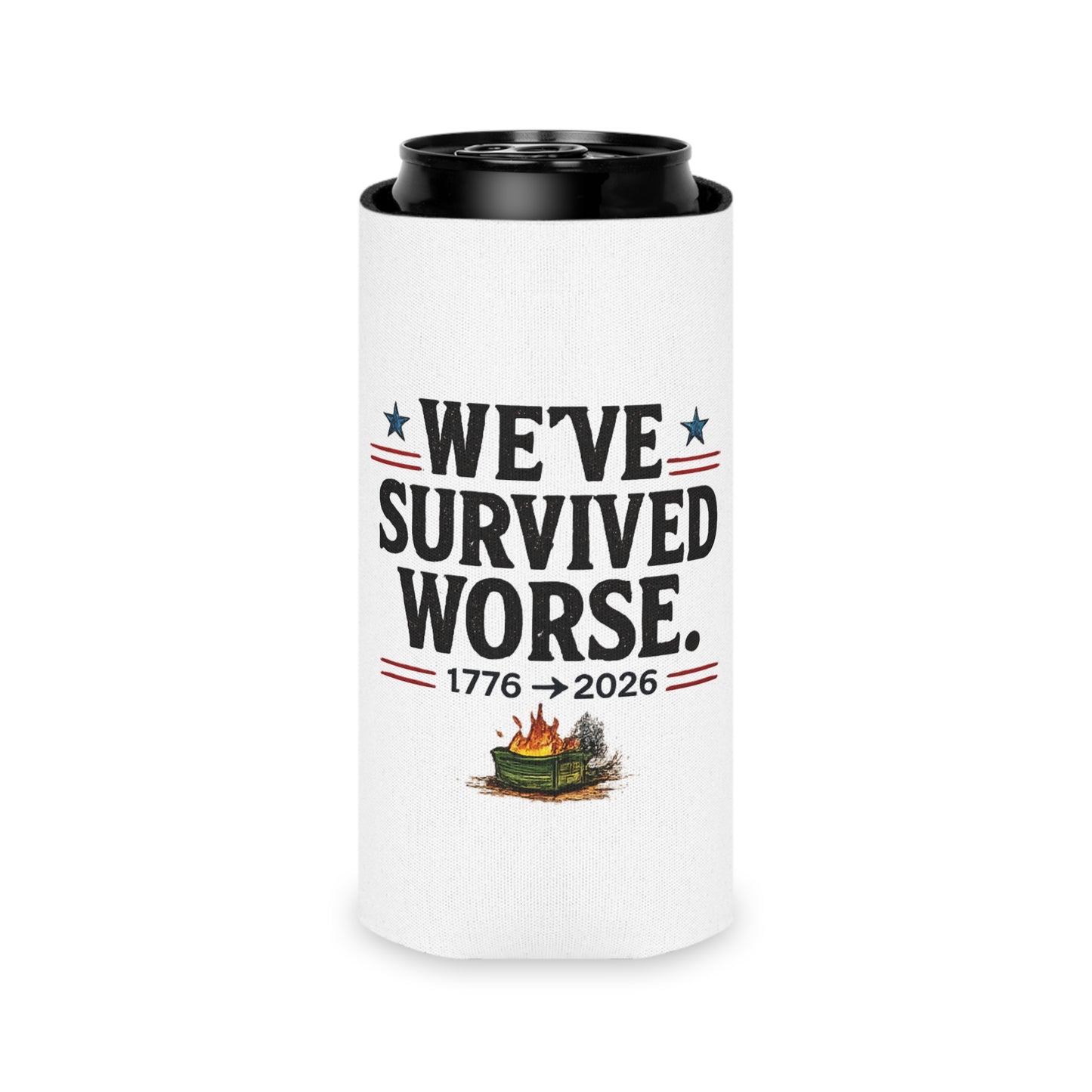 We've Survived Worse. 1776→2026 Patriotic Beer Koozie