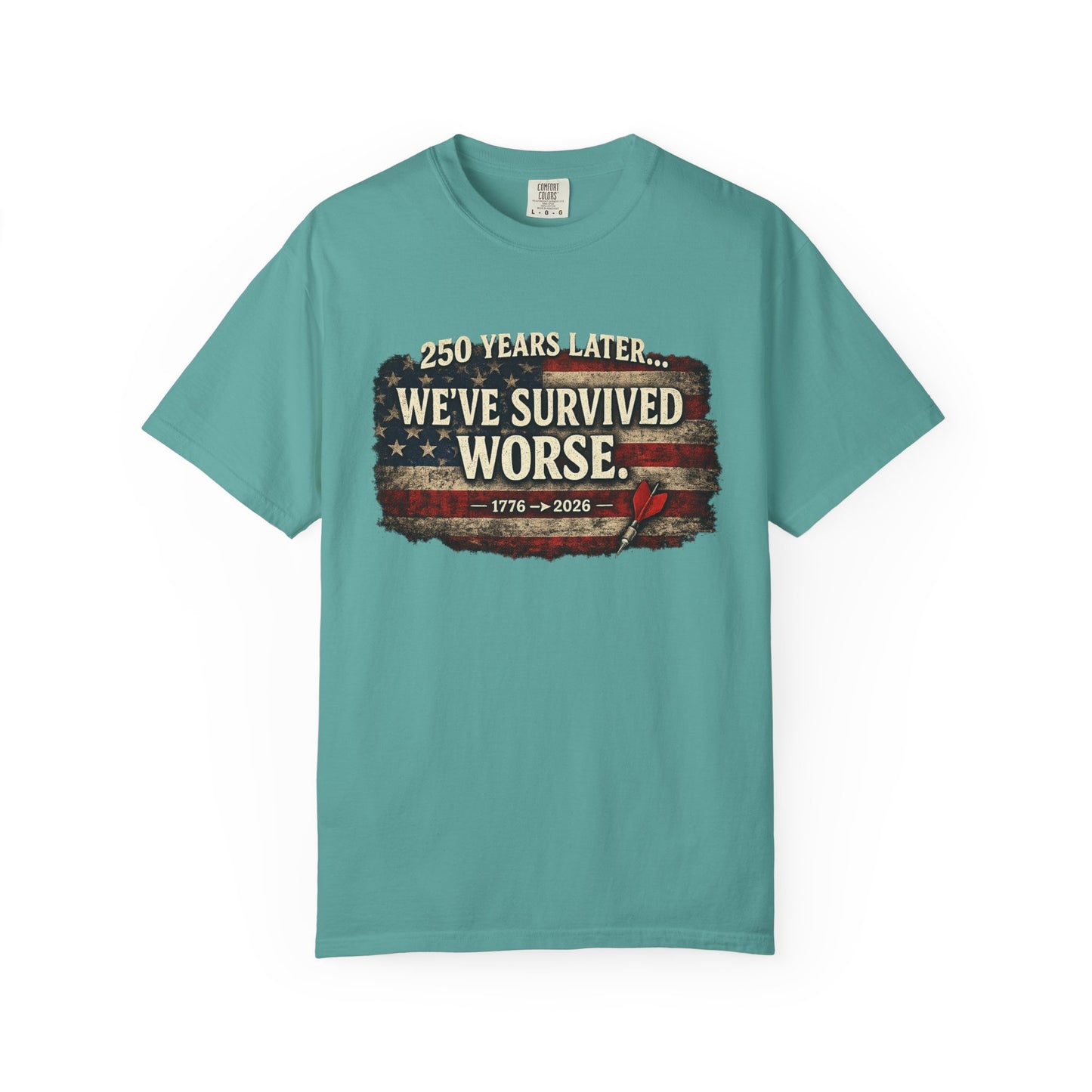 We've Survived Worse T-Shirt — 250 Years Later Vintage American Flag Tee (1776–2026) Just Gigi IFYKYK