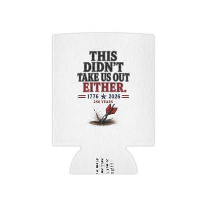 This Didn't Take Us Out Either  Patriotic Koozie Just Gigi IFYKYK
