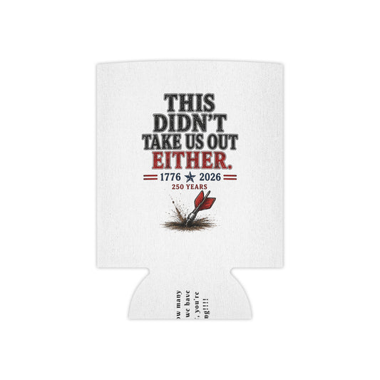 This Didn't Take Us Out Either  Patriotic Koozie Just Gigi IFYKYK