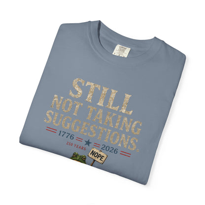 Still Not Taking Suggestions 250th Anniversary Tee