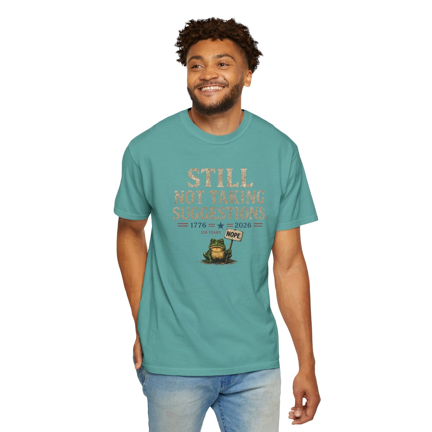 Still Not Taking Suggestions 250th Anniversary Tee