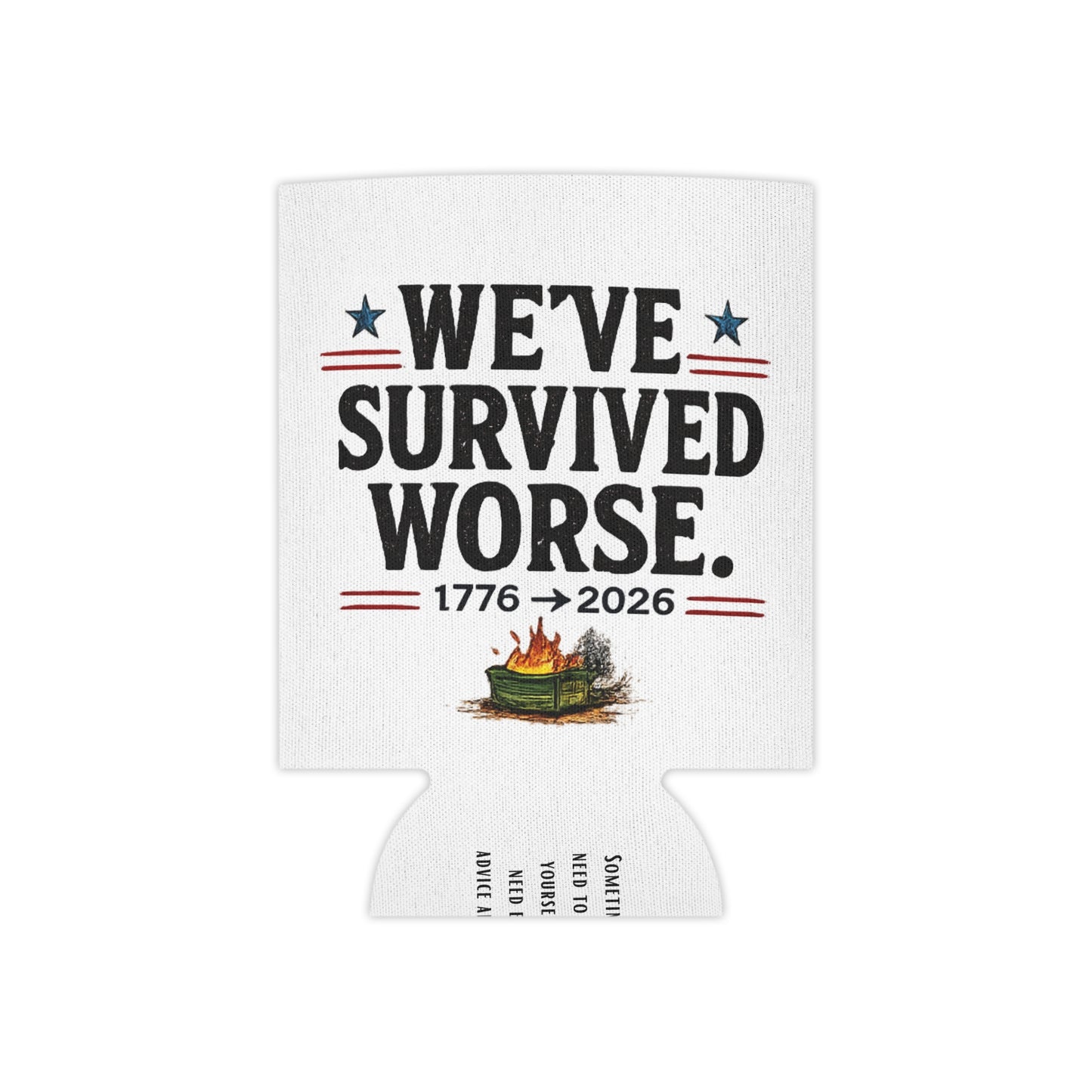We've Survived Worse. 1776→2026 Patriotic Beer Koozie