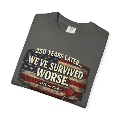We've Survived Worse T-Shirt — 250 Years Later Vintage American Flag Tee (1776–2026) Just Gigi IFYKYK