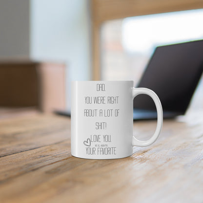 Dad, You Were Right Mug **ADULT**  - Just Gigi IFYKYK