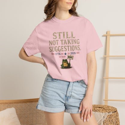 Still Not Taking Suggestions 250th Anniversary Tee