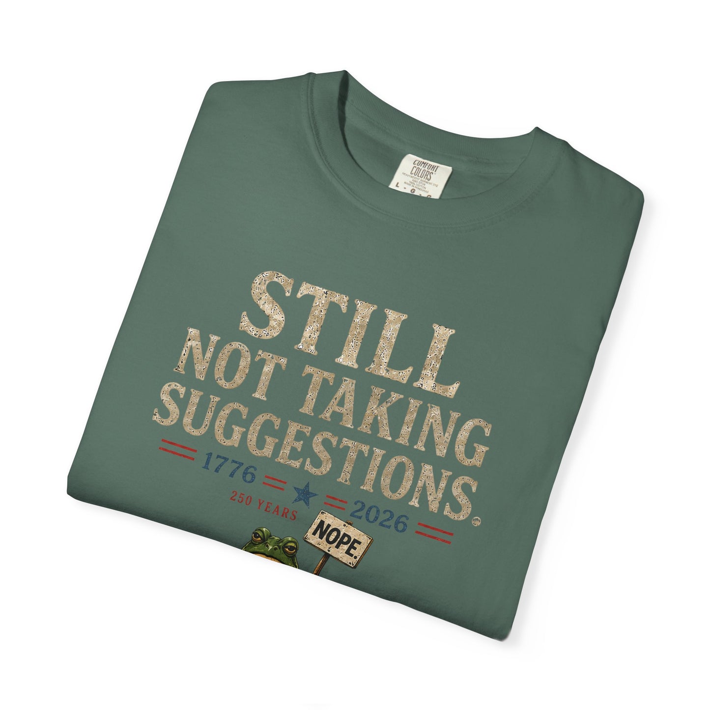 Still Not Taking Suggestions 250th Anniversary Tee