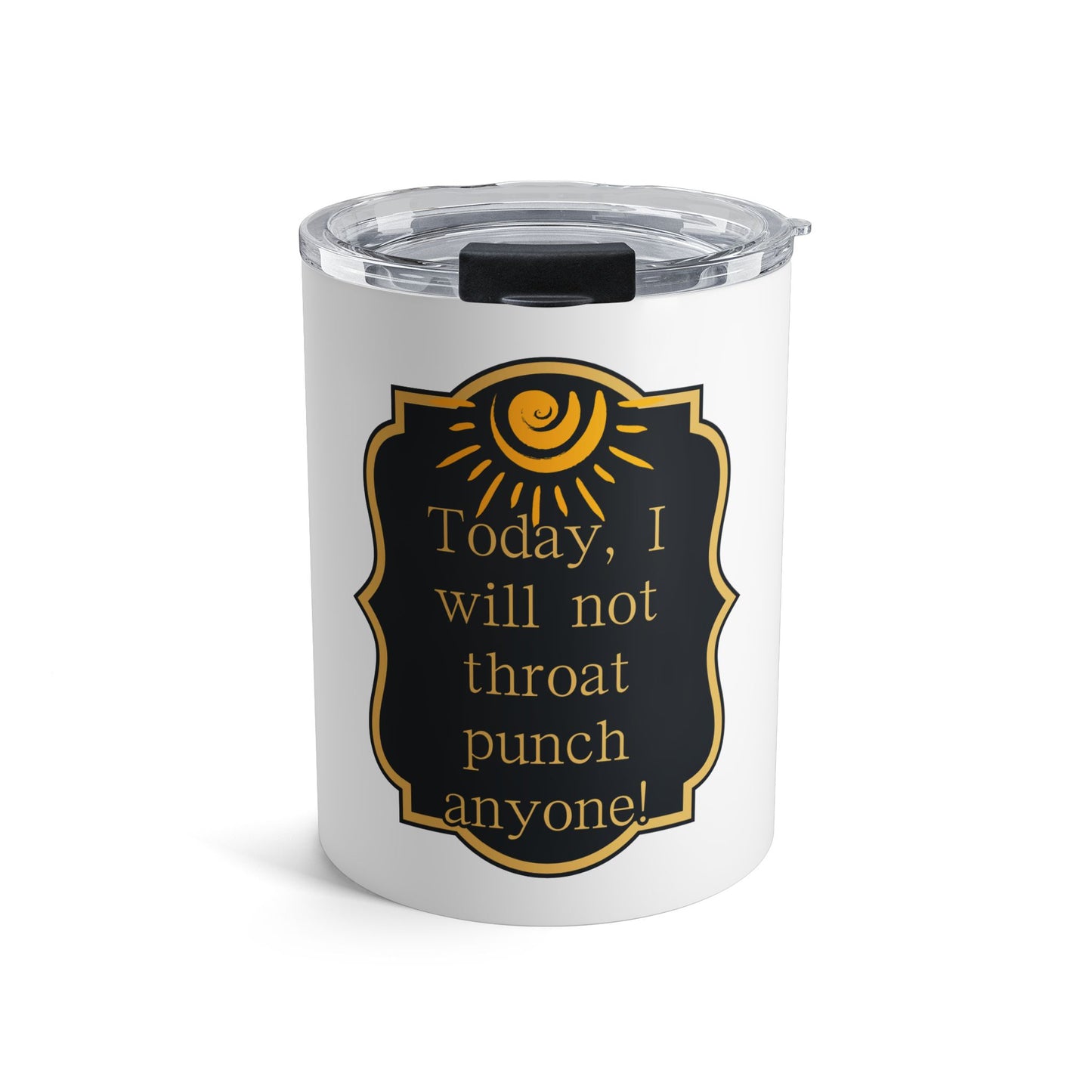 Today I will not Throat Punch Tumbler 10oz Just Gigi IFYKYK