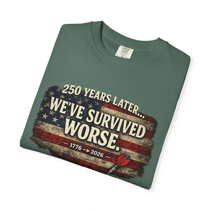 We've Survived Worse T-Shirt — 250 Years Later Vintage American Flag Tee (1776–2026) Just Gigi IFYKYK