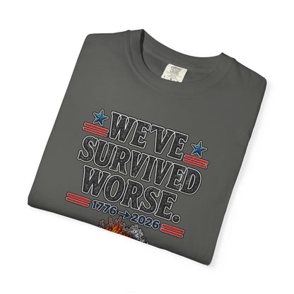 We’ve Survived Worse T-Shirt — 1776 → 2026 Patriotic Tee