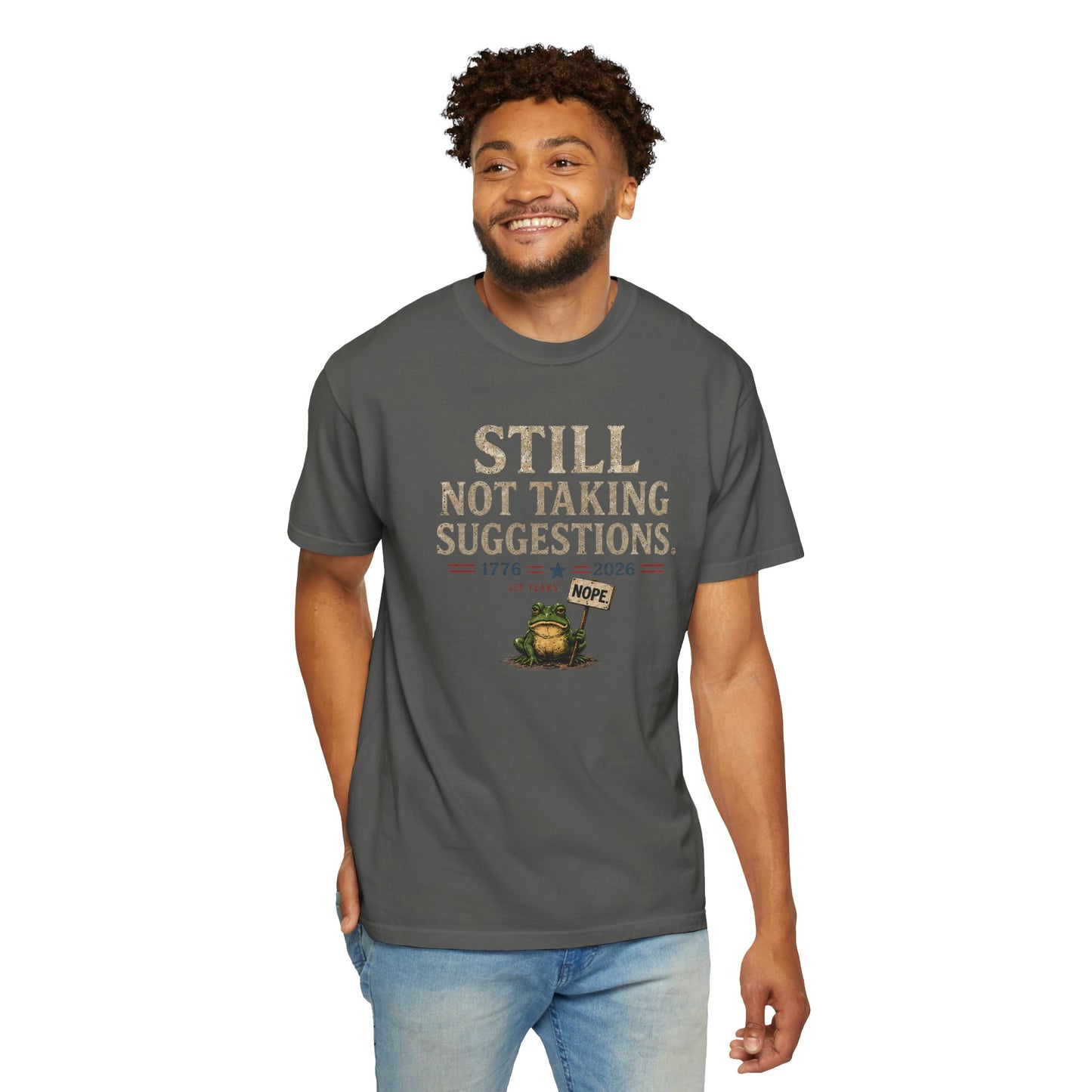 Still Not Taking Suggestions 250th Anniversary Tee
