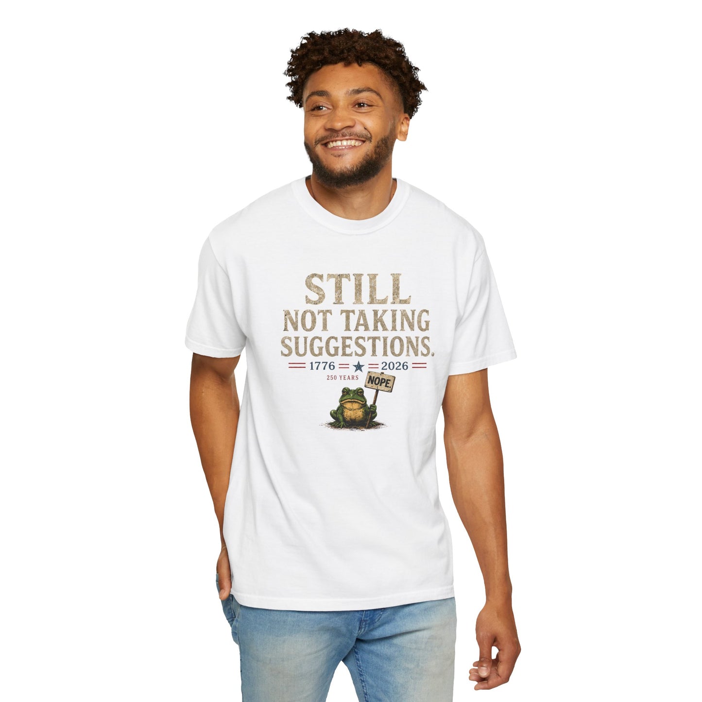 Still Not Taking Suggestions 250th Anniversary Tee
